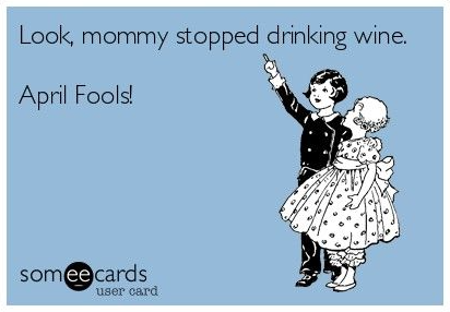 WCG April Fools joke mommy stopped drinking wine
